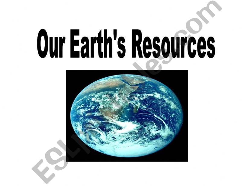Our Earths Resources powerpoint