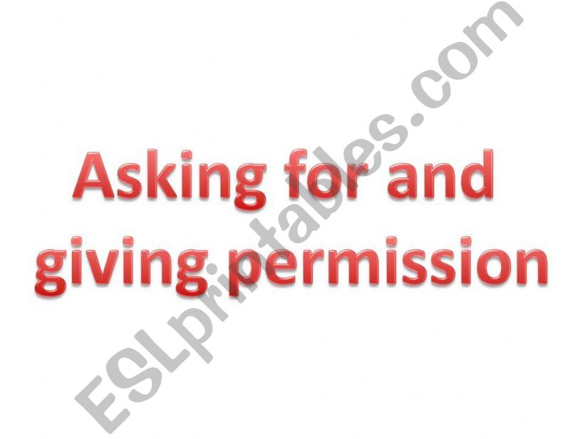 Asking for and giving permission