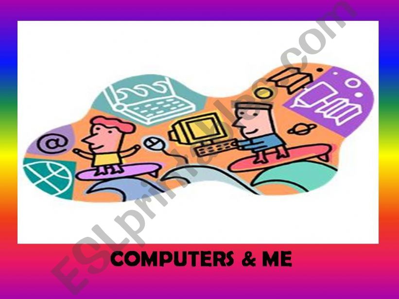 Computers & me (51 slides) extra activities included