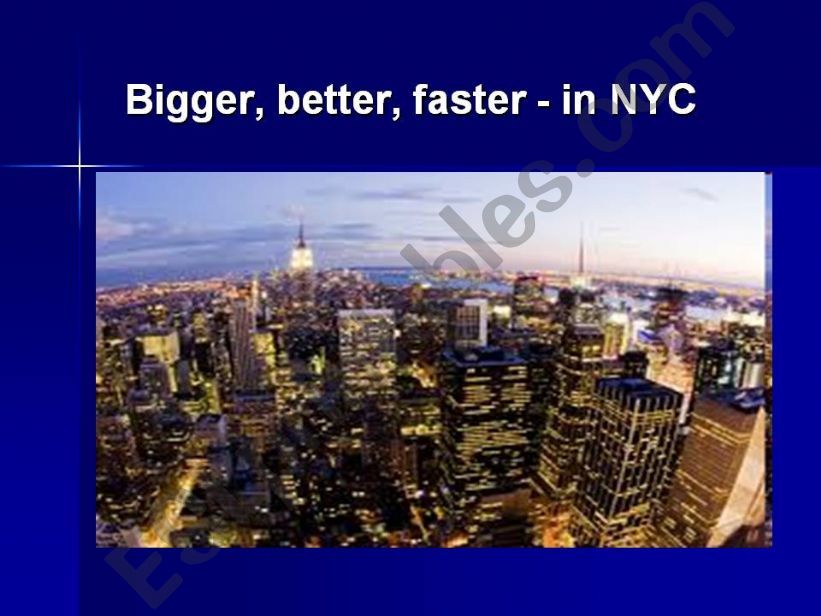 Bigger, better, faster-in New York City