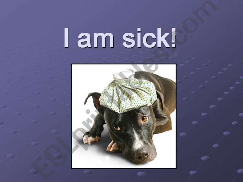I am Sick!  powerpoint