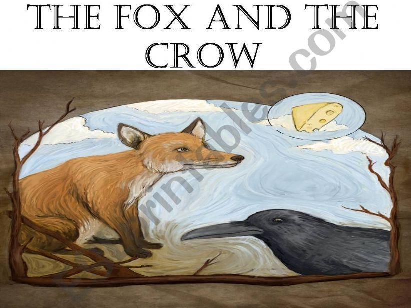 Aesops fable- the fox and the crow.