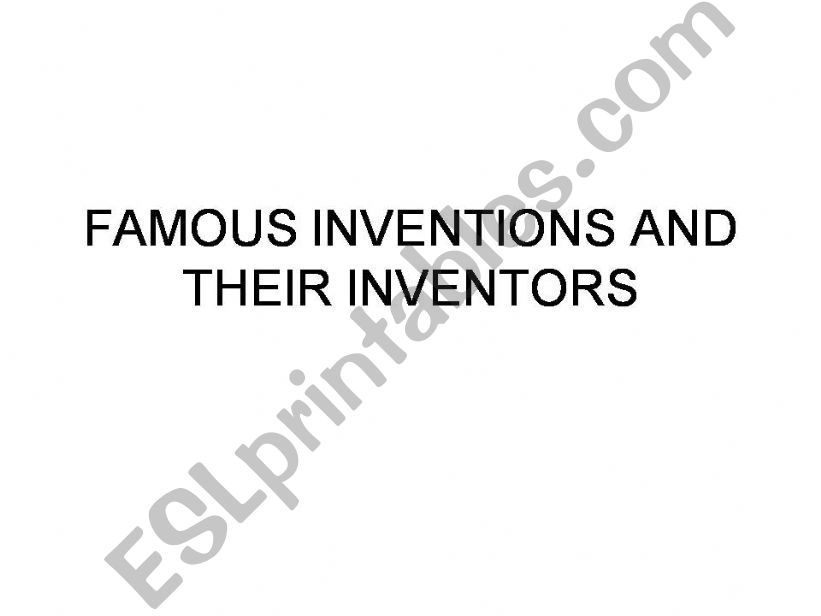 Famous inventions and their inventors-Part 1