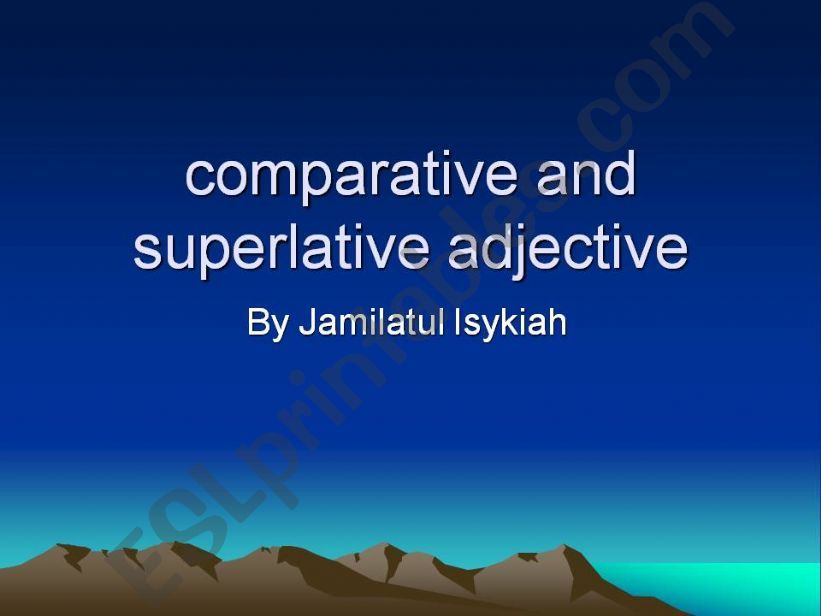 comparative& superlative adjective
