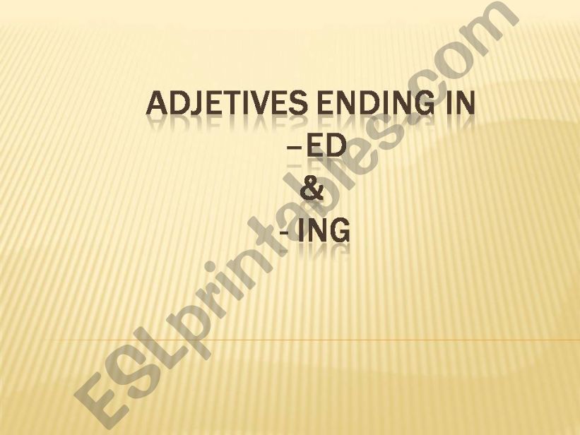 Adjectives ending in -ed & -ing