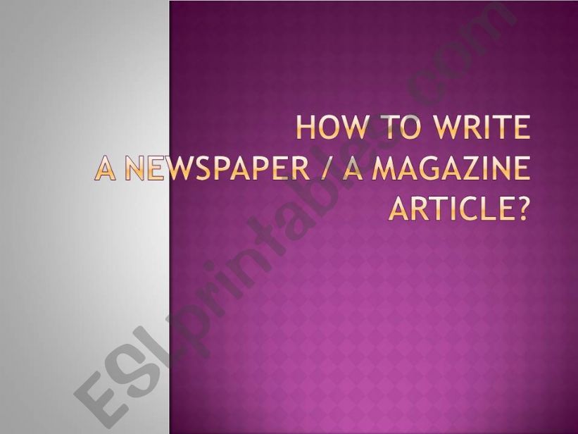 How to write a newspaper / a magazine article