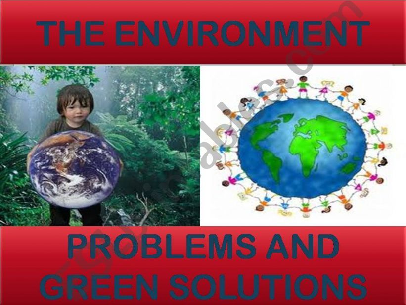 THE ENVIRONMENT: PROBLEMS AND GREEN SOLUTIONS (with key)
