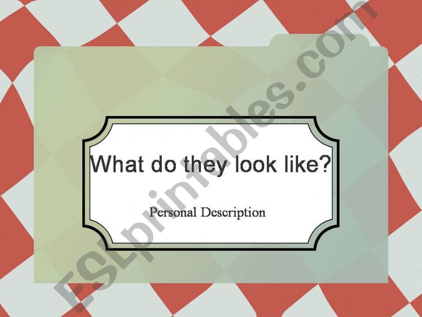 what do they look like? powerpoint