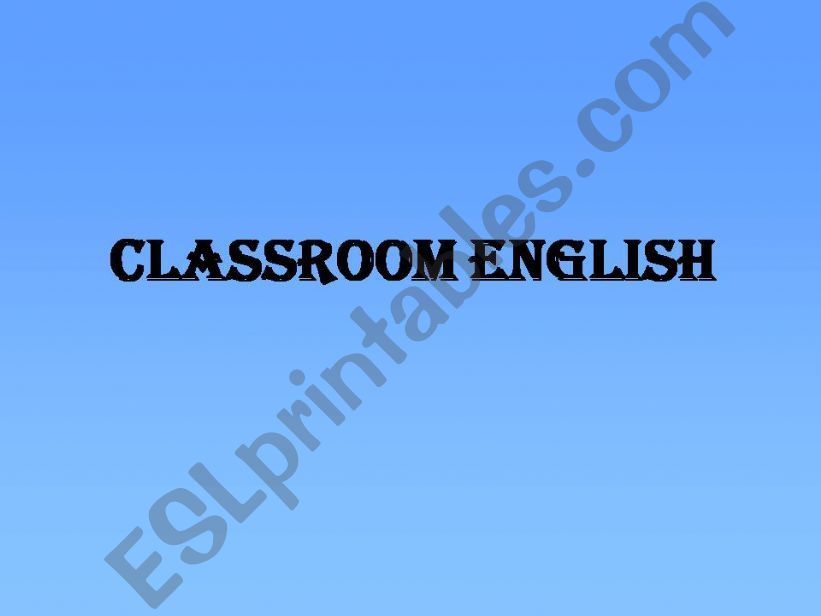 CLASSROOM ENGLISH AND SCHOOL THINGS