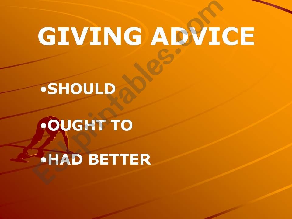 Giving advice-should, ought to