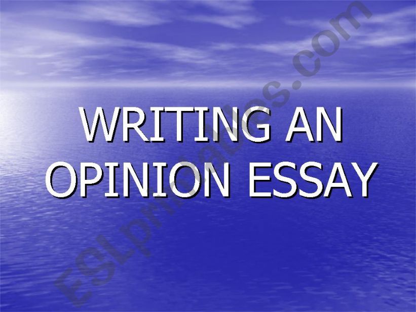 Writing an Opinion Essay powerpoint