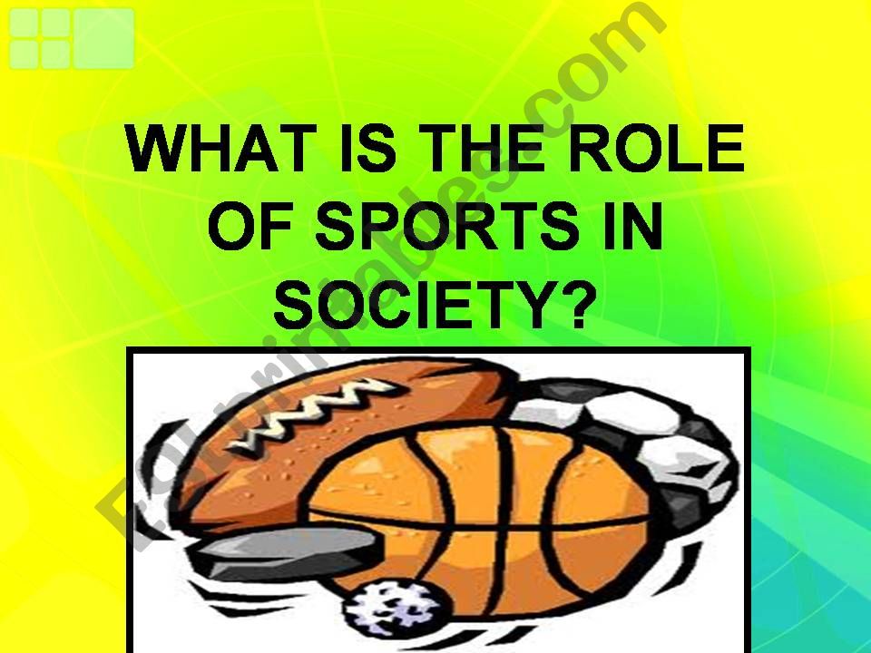 WHAT IS THE ROLE OF SPORTS IN SOCIETY