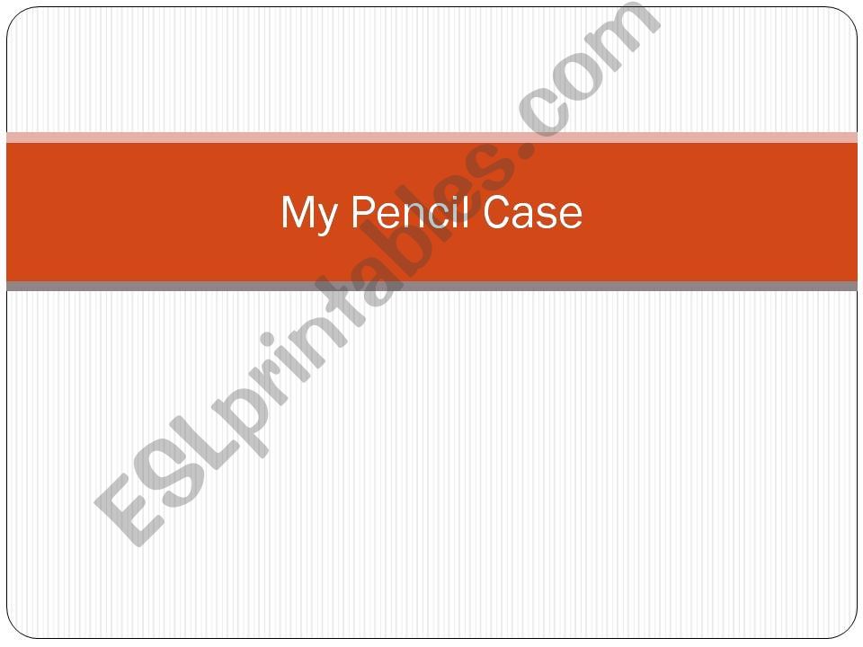 The pencil case powerpoint