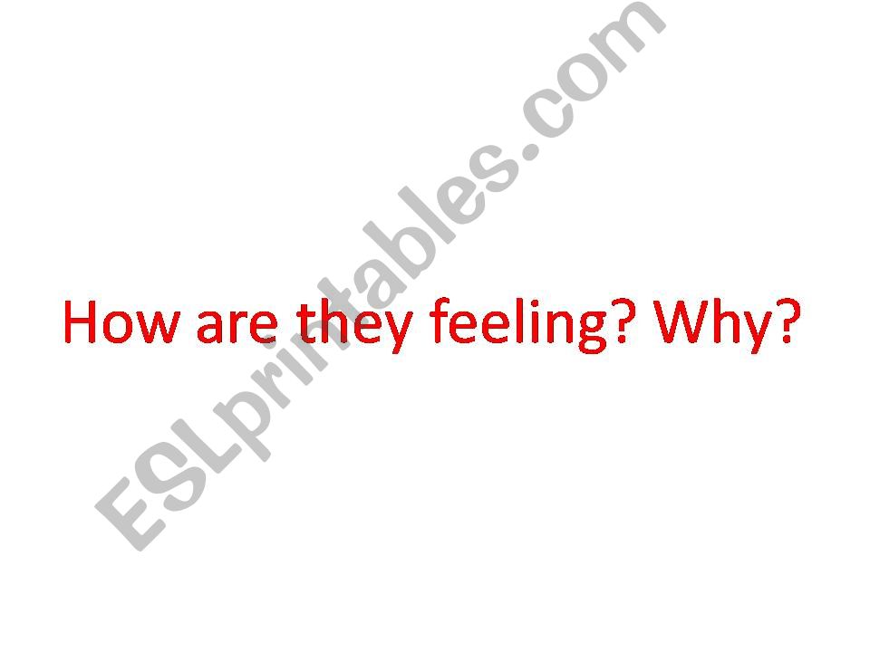 how are they feeling and why? powerpoint