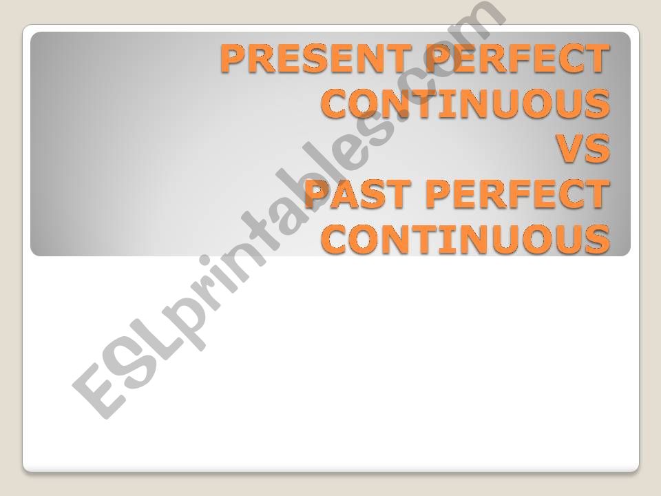 PRESENT PERFECT CONTINUOUS vs PAST PERFECT CONTINUOUS