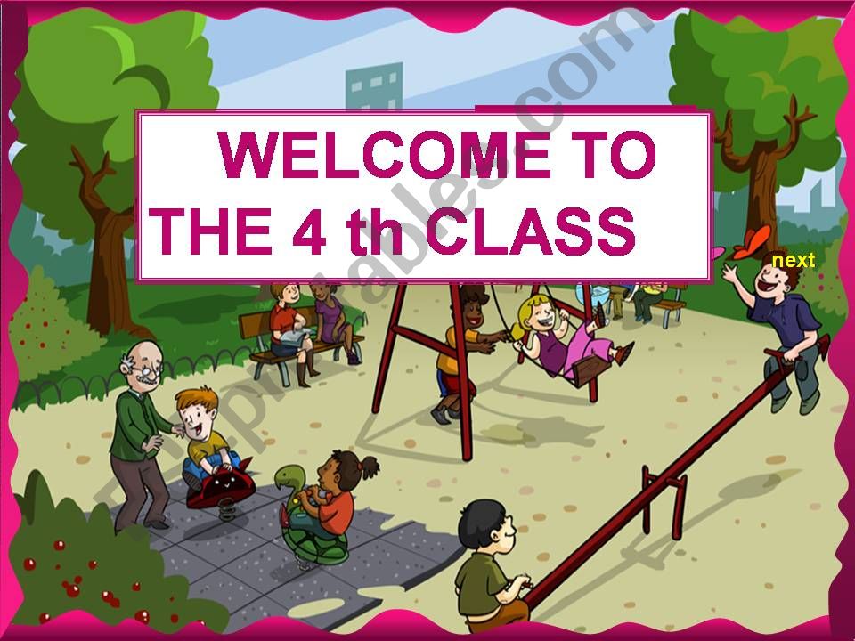 WELCOME TO THE   FOURTH  CLASS