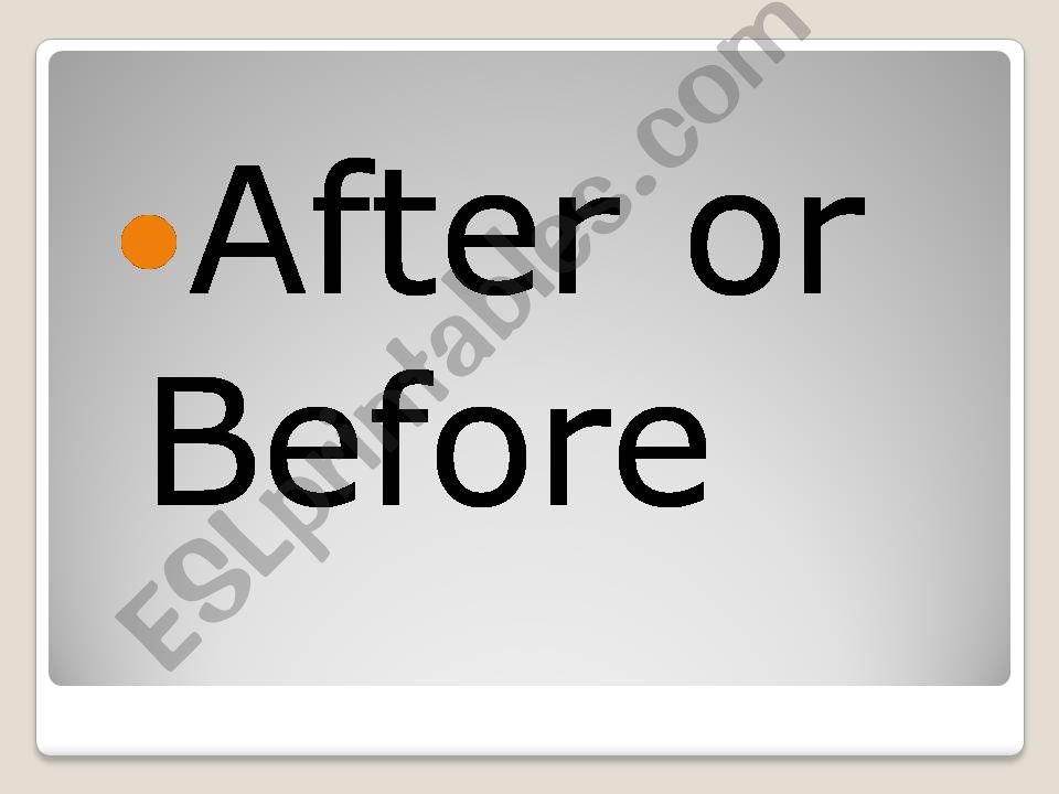 after or before powerpoint
