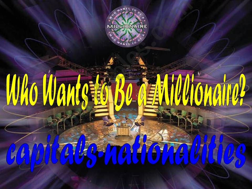 Who wants to be a millionaire?capitals-nationalities3