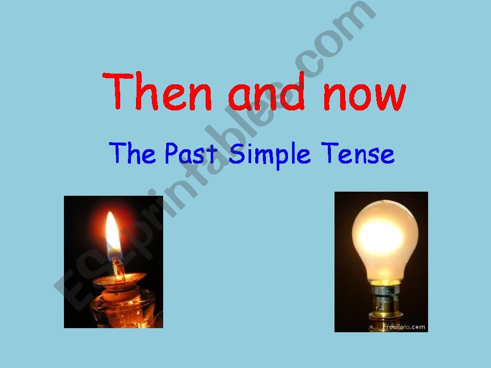 THE PAST SIMPLE TENSE - Then and now