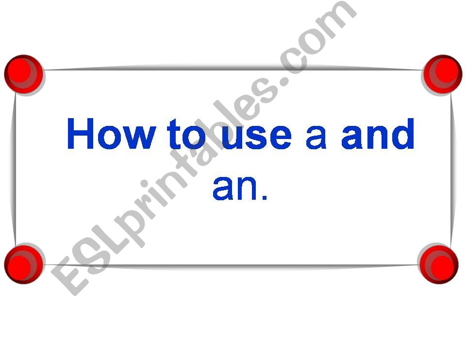 How to Use a and an (articles)