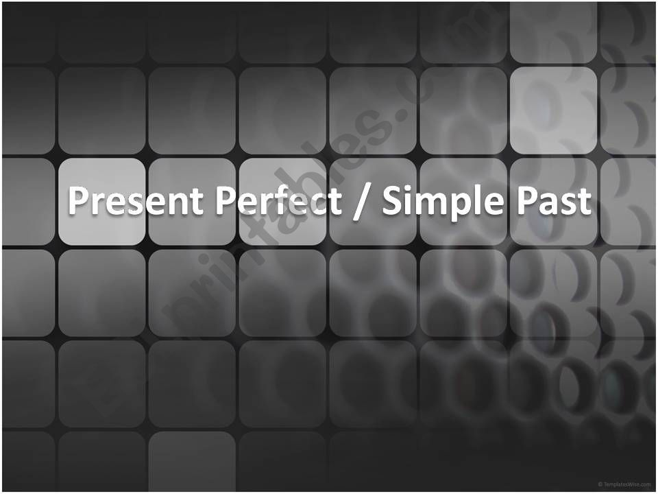 Simple Past and Present Perfect