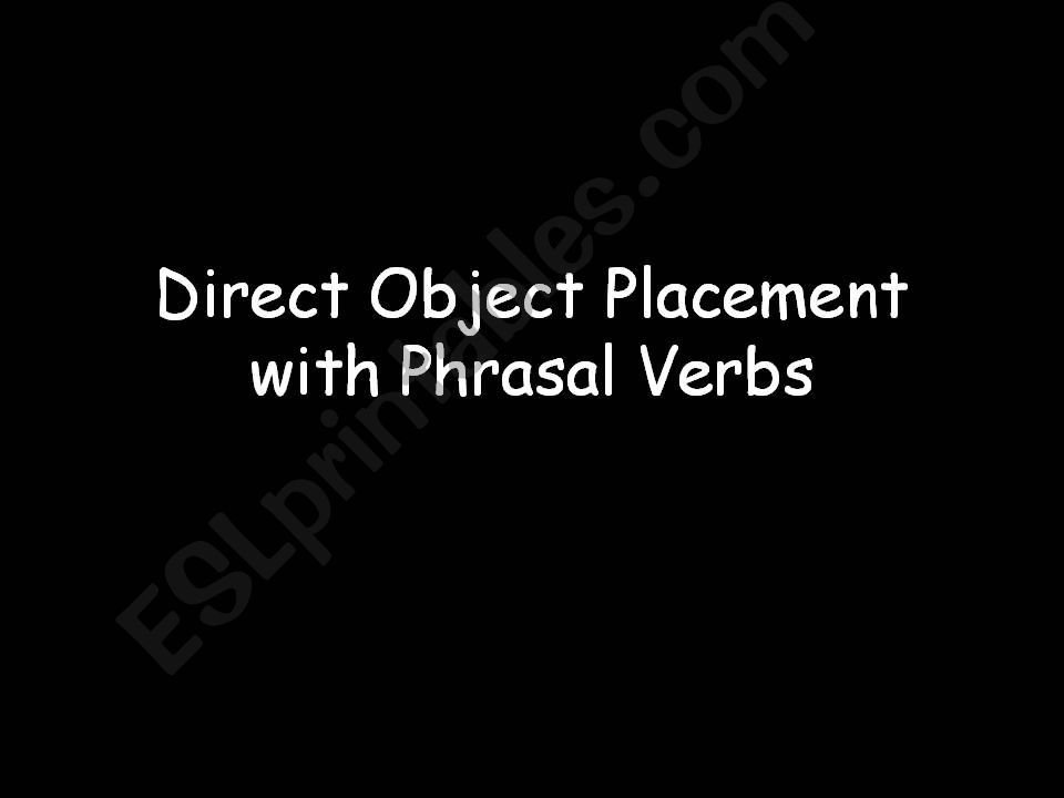 Direct Object Placement with Phrasal Verbs