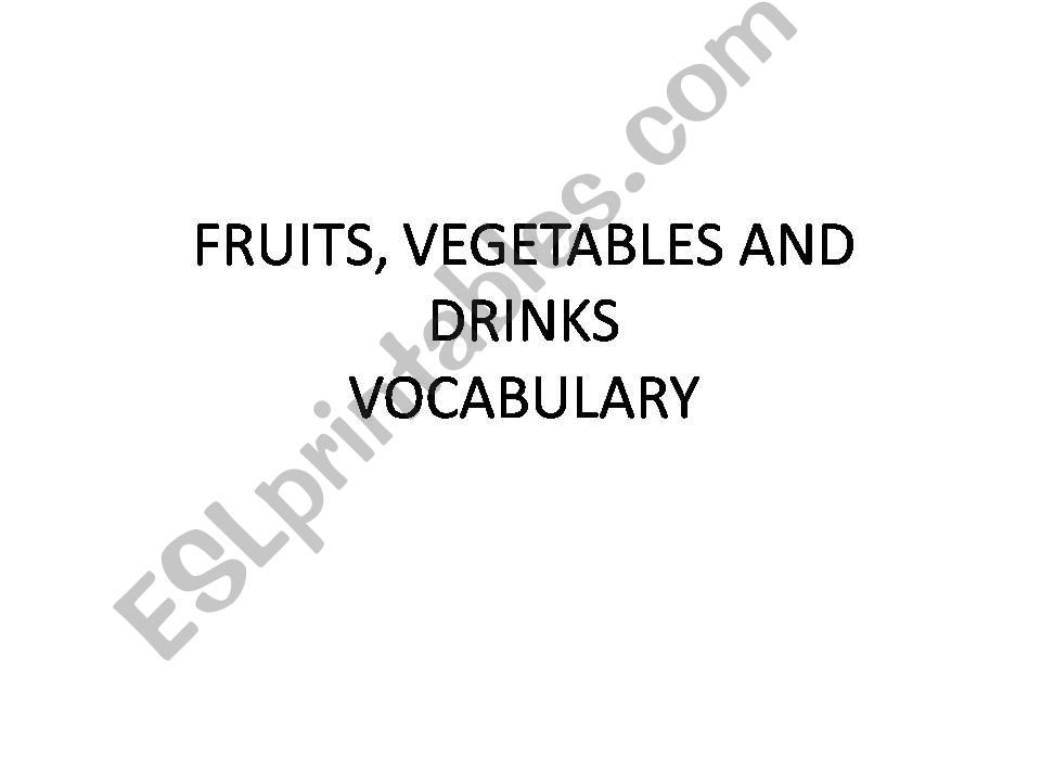 FRUITS, VEGETABLES, AND DRINKS