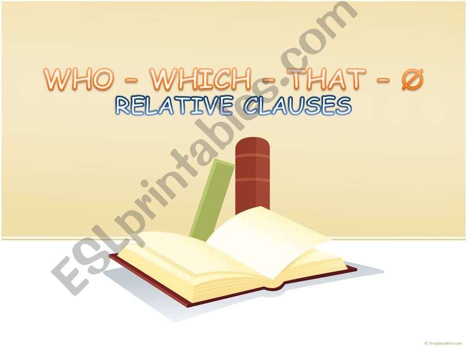 Relative clauses: who, which, that
