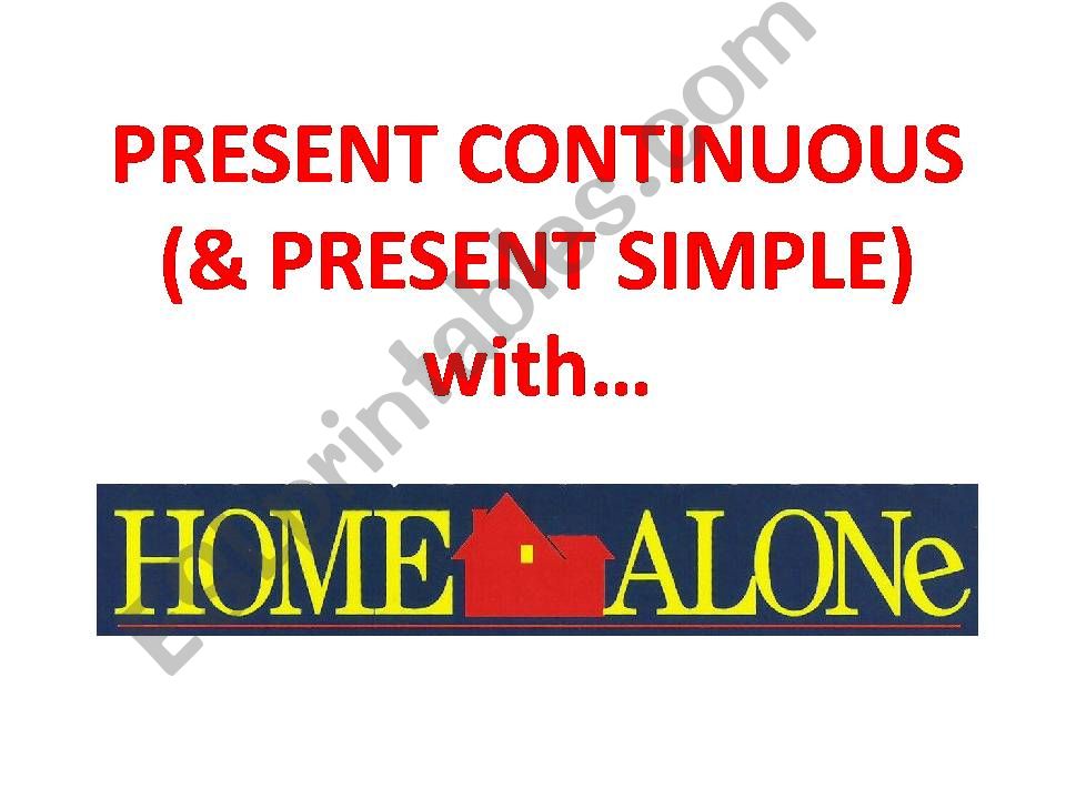 Present Continuous and HOME ALONE1