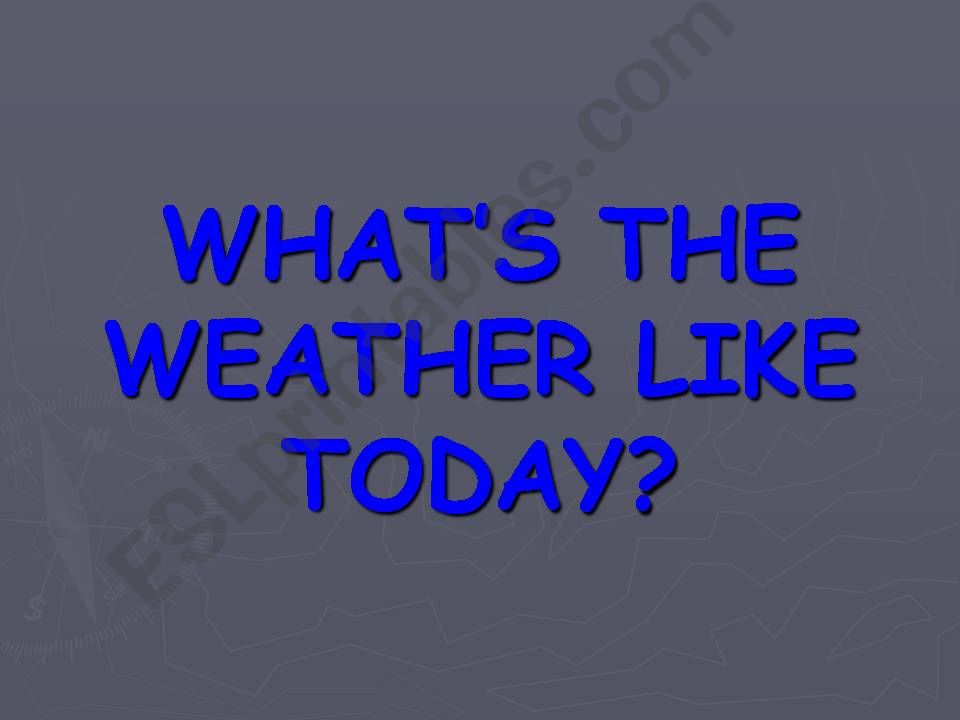 ESL English PowerPoints what´s the weather like today?