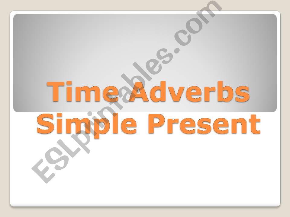 Time Adverbs of Present Simple and Present Continuous