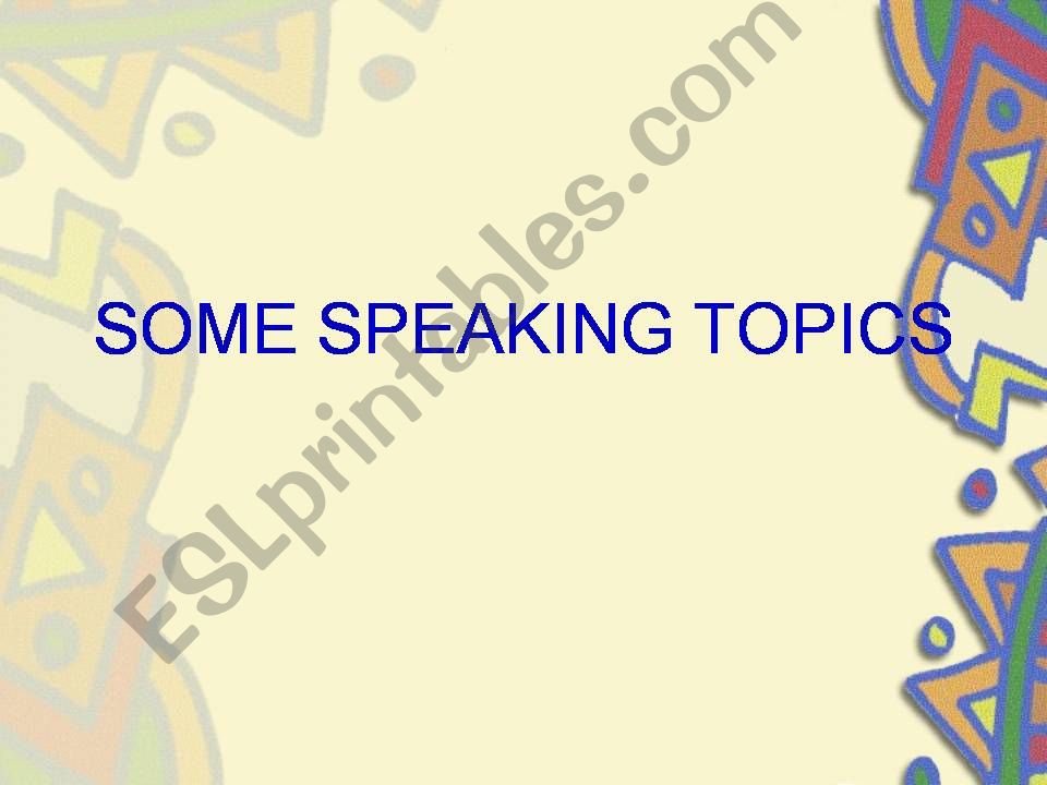 Some speaking topics powerpoint