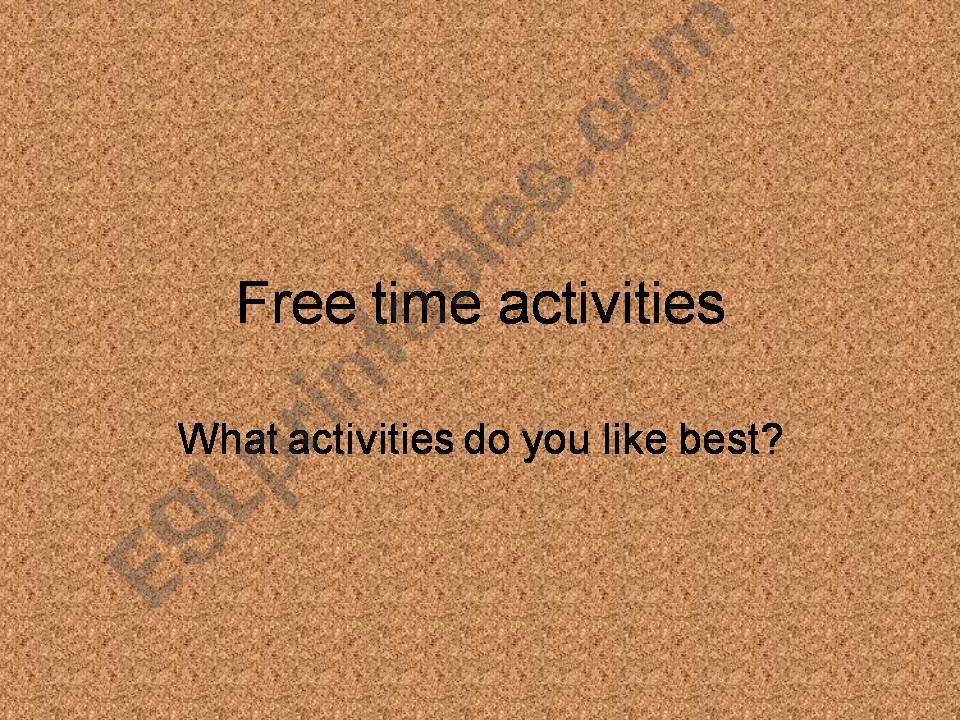 What free time ativities do you like?