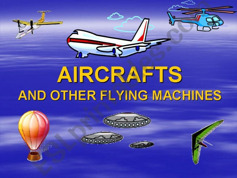 AIRCRAFTS and other flying machines