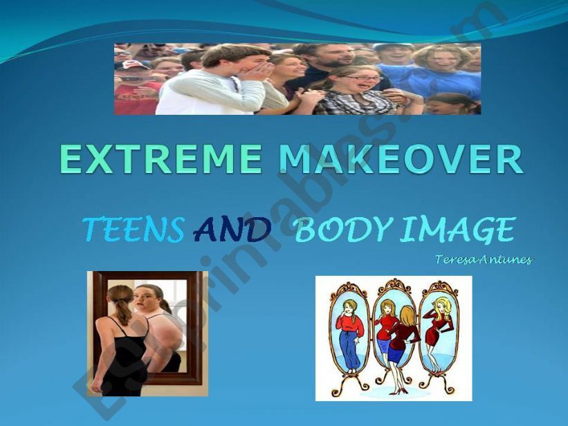 EXTREME MAKEOVER/TEENS AND BODY IMAGE