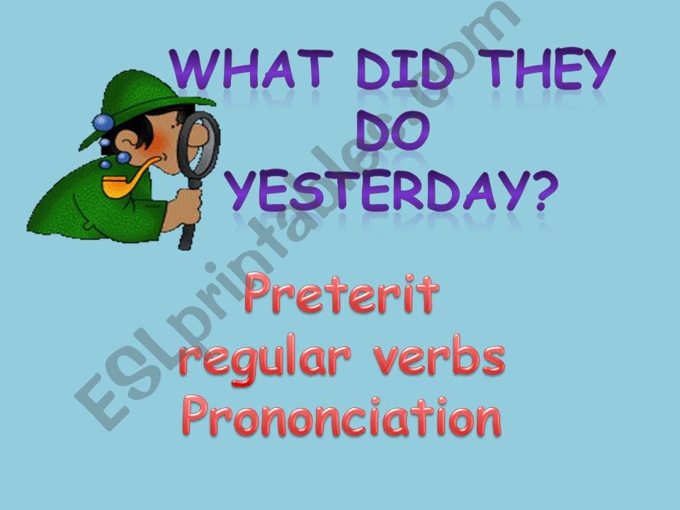 What did he do yesterday ? regular verbs