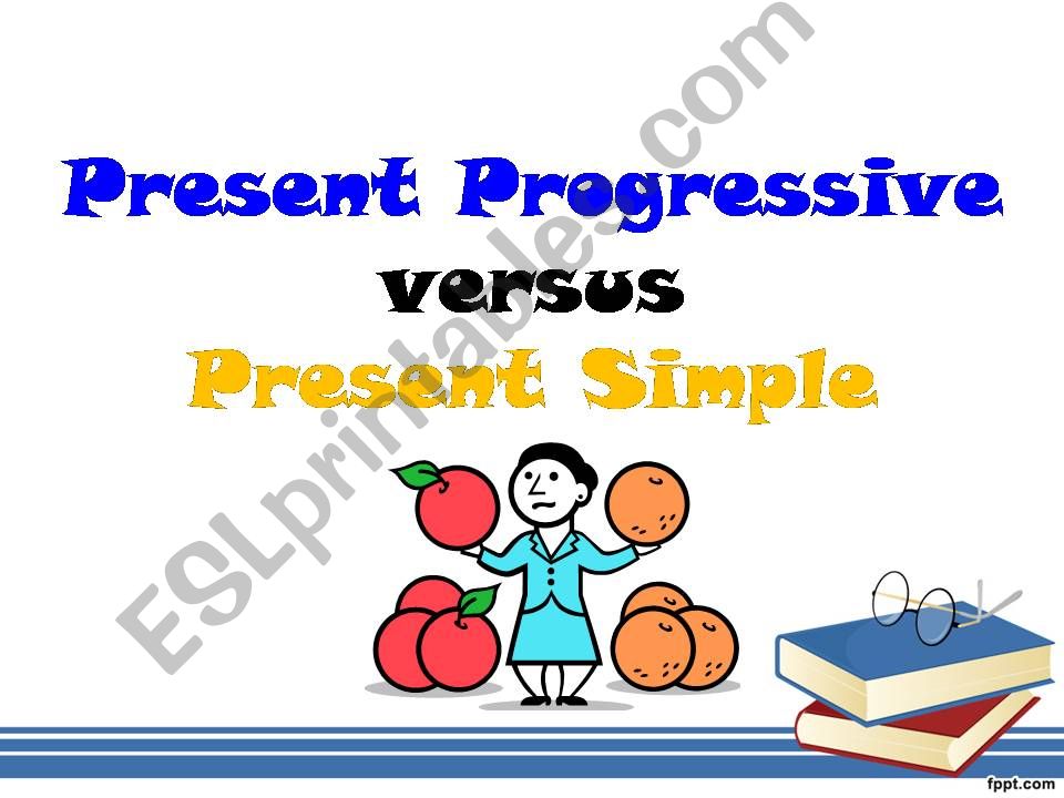 Present Progressive versus Present Simple(theory in the  table)