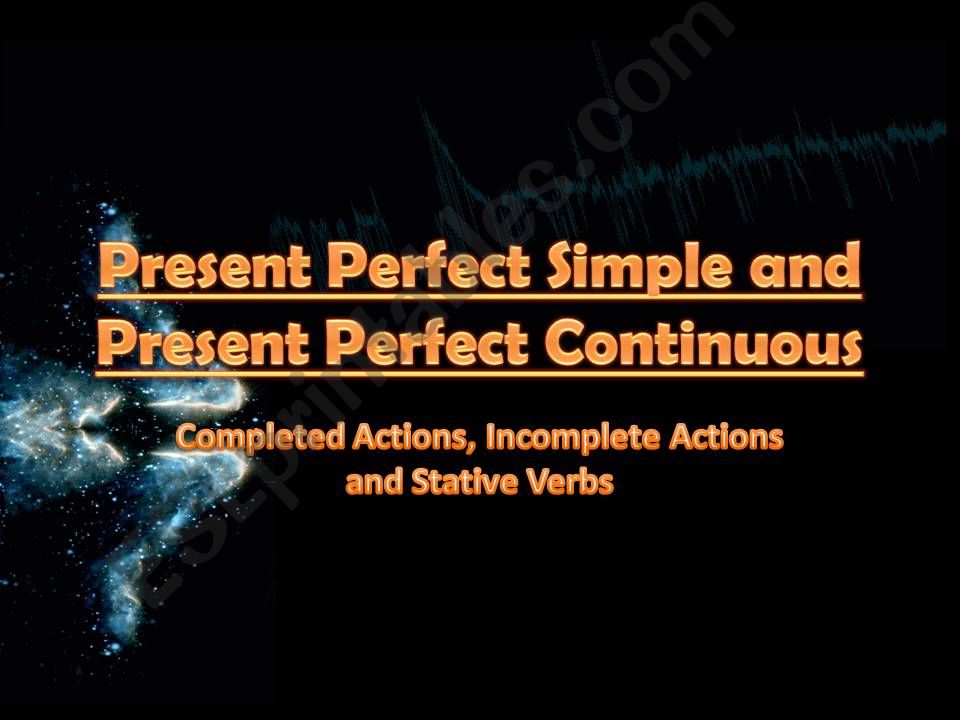 Present Perfect Simple & Present Perfect Continuous