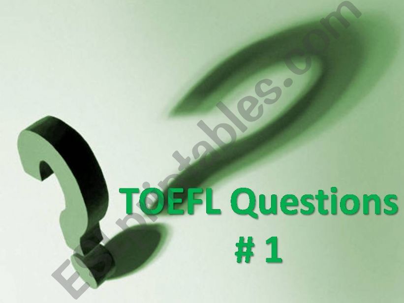 Toefl Questions #1 powerpoint