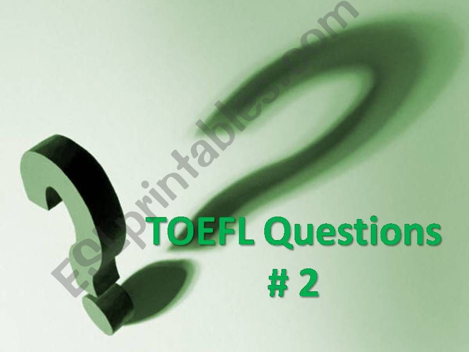Toefl Questions #2 powerpoint
