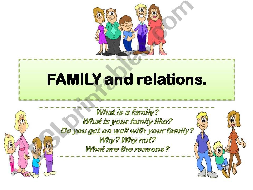 Family and relations. Speaking a lot.