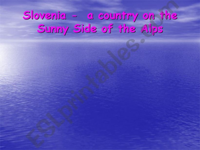 Slovenia - the country on the sunny side of the Alps