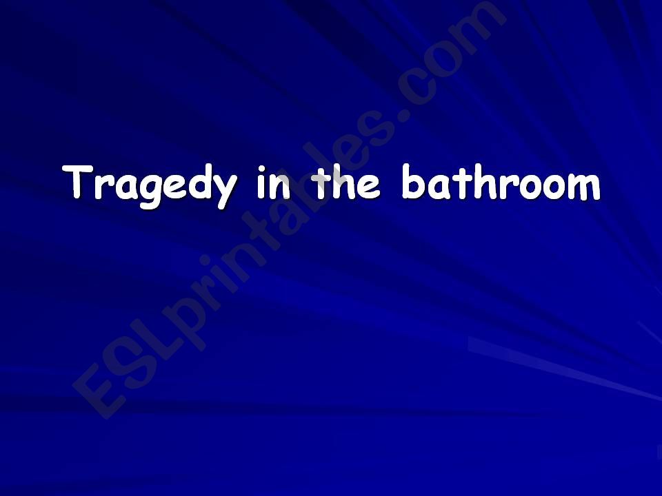 Tragedy in the bathroom powerpoint