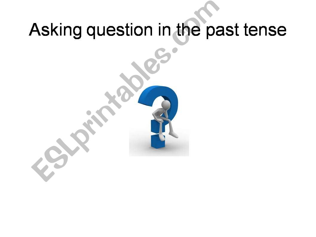 Asking questions in the past powerpoint