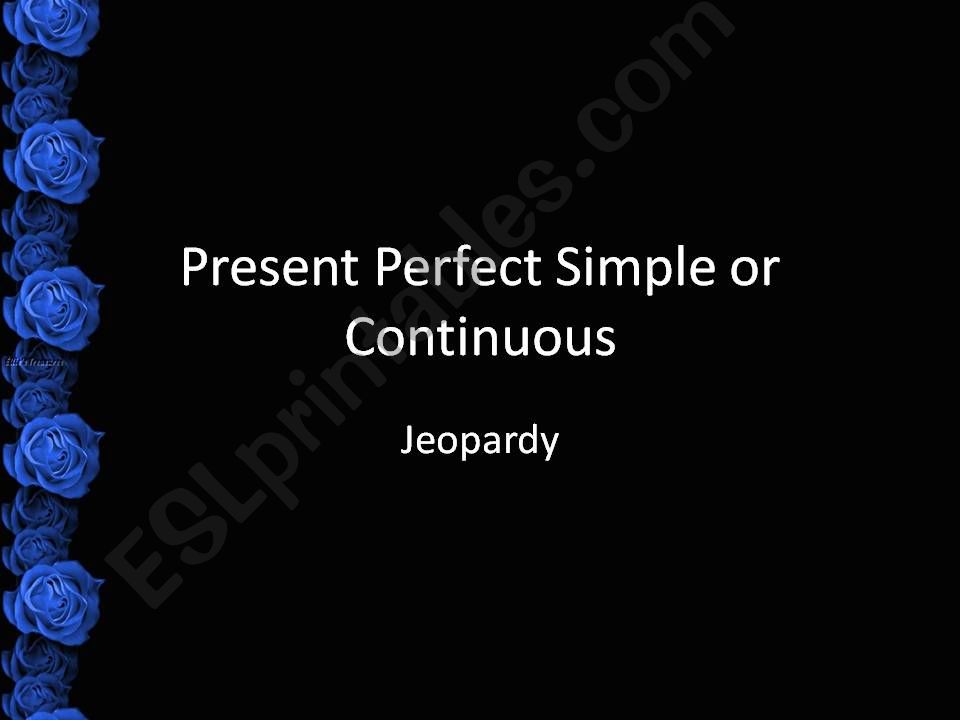 Present perfect simple and continuous