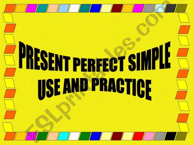PRESENTPERFECT-use and practice