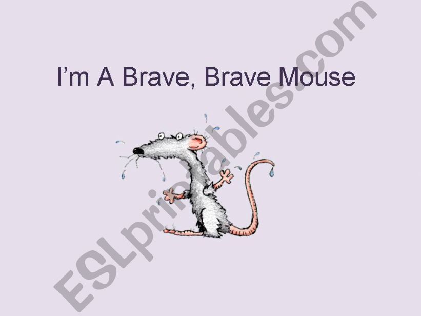  Im a brave, brave mouse powerpoint