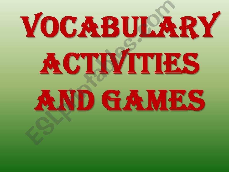 GAMES and VOCABULARY ACTIVITIES 