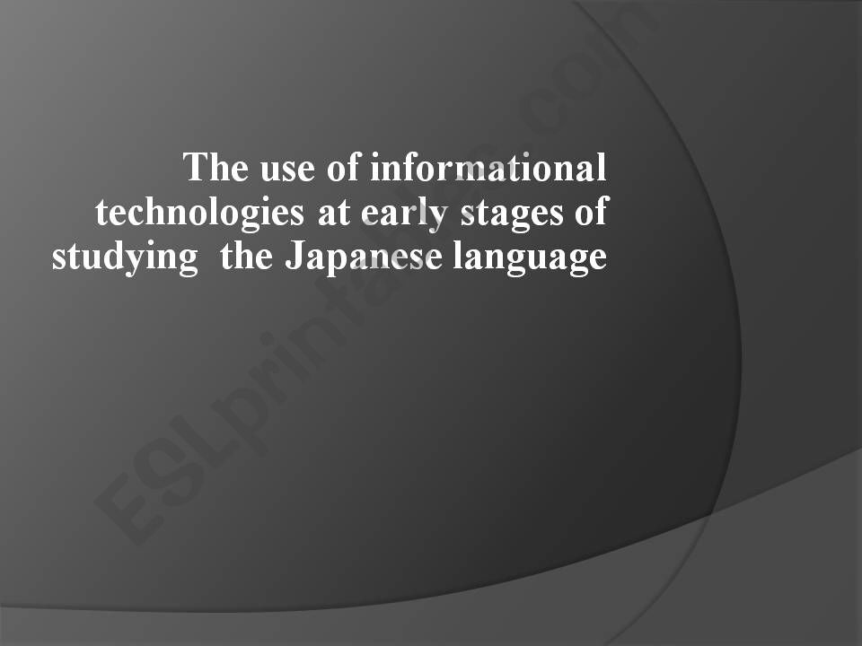 The use of informational technologies at early stages of studying  the Japanese language