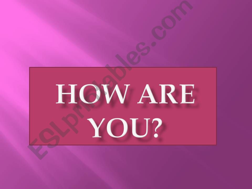 How are you? (feelings and emotions)